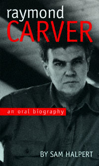 title Raymond Carver An Oral Biography author Halpert Sam - photo 1