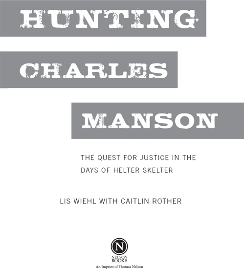 PRAISE FOR HUNTING CHARLES MANSON Hunting Charles Manson is the best true - photo 2