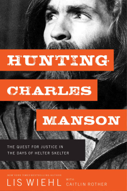 Lis Wiehl Hunting Charles Manson: The Quest for Justice in the Days of Helter Skelter