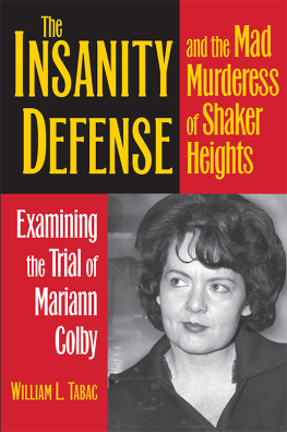 William L Tabac - The Insanity Defense and the Mad Murderess of Shaker Heights: Examining the Trial of Mariann Colby