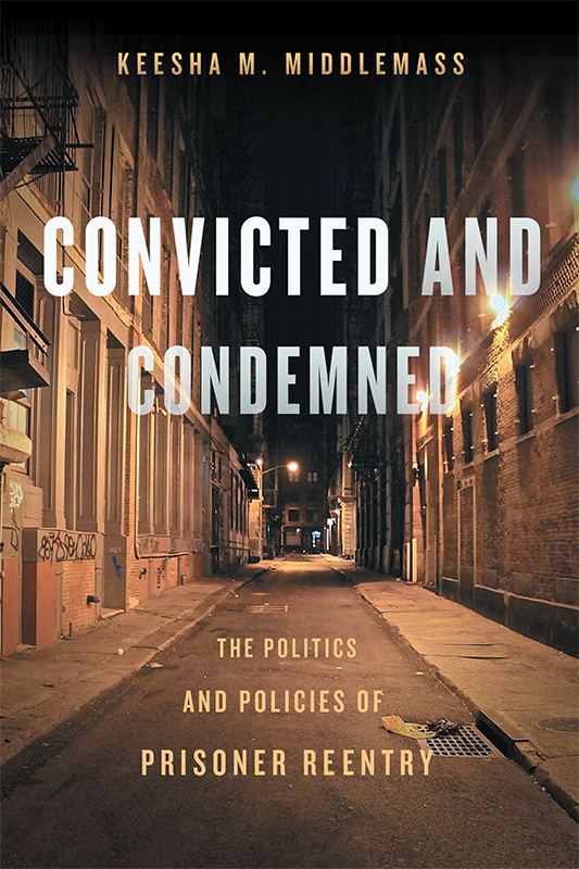 Convicted and Condemned Convicted and Condemned The Politics and Policies of - photo 1