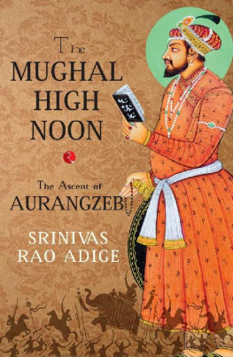 Srinivas Rao Adige [Adige - The Mughal High Noon: The Ascent of Aurangzeb