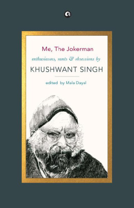 Khushwant Singh [Singh - Me, The Jokerman: Enthusiasms, Rants & Obsessions