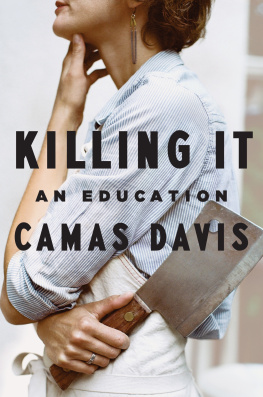 Camas Davis - Killing It: An Education