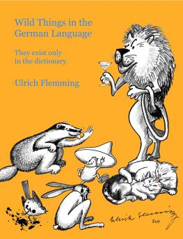 Ulrich Flemming - Wild Things in the German Language: They exist only in the dictionary.