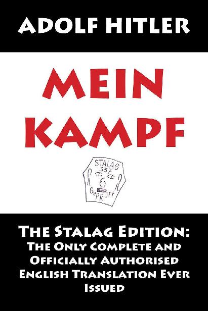 MEIN KAMPF The Stalag Edition The Only Complete and Officially Authorised - photo 1