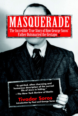 Tivadar Soros Masquerade: The Incredible True Story of How George Soros’ Father Outsmarted the Gestapo