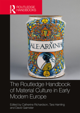 David Gaimster - The Routledge Handbook of Material Culture in Early Modern Europe