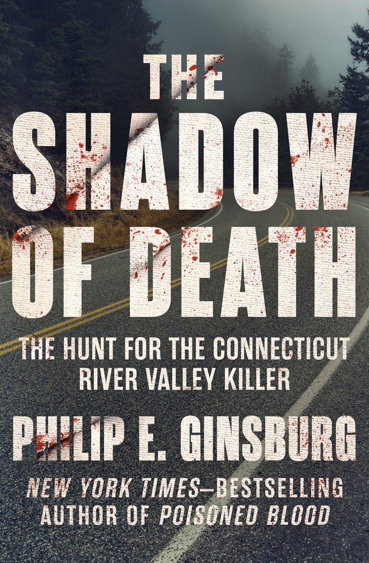 The Shadow of Death The Hunt for the Connecticut River Valley Killer Philip E - photo 1