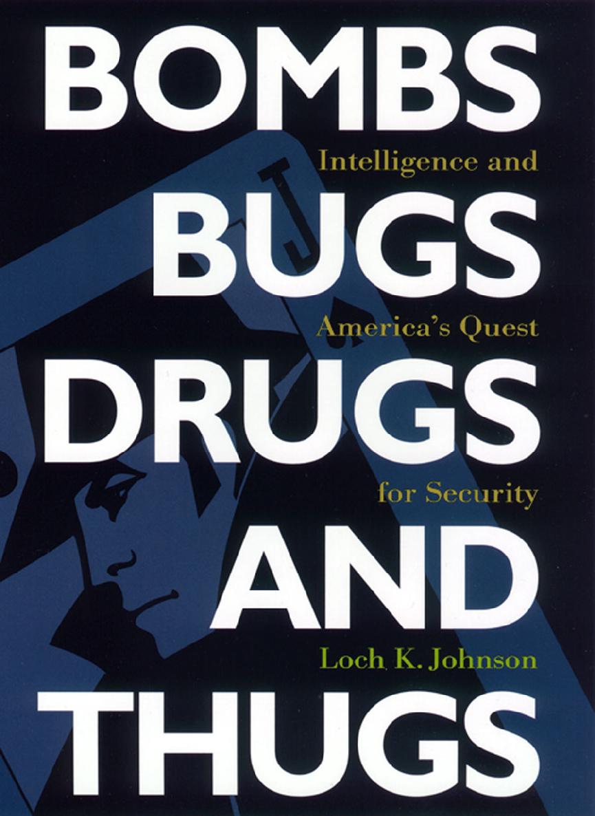 Bombs Bugs Drugs and Thugs Loch K Johnson BOMBS BUGS DRUGS AND - photo 1