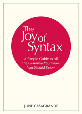 June Casagrande The Joy of Syntax: A Simple Guide to All the Grammar You Know You Should Know