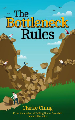 Clarke Ching - The Bottleneck Rules: How to Get More Done (When Working Harder Isn’t Working)