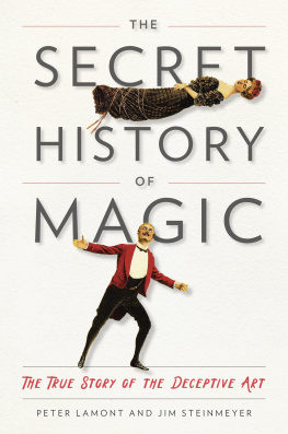 Peter Lamont - The Secret History of Magic: The True Story of the Deceptive Art