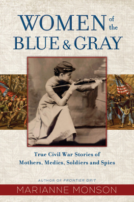 Marianne Monson - Women of the Blue and Gray: True Civil War Stories of Mothers, Medics, Soldiers, and Spies