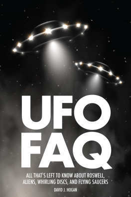 David J. Hogan - UFO FAQ: All That’s Left to Know About Roswell, Aliens, Whirling Discs, and Flying Saucers