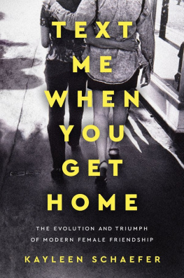 Kayleen Schaefer Text Me When You Get Home: The Evolution and Triumph of Modern Female Friendship