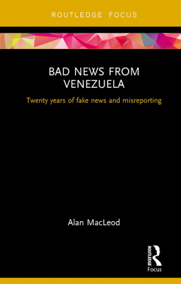 Alan Macleod Bad News from Venezuela: Twenty Years of Fake News and Misreporting