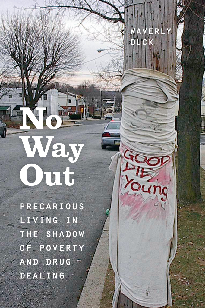 No Way Out No Way Out Precarious Living in the Shadow of Poverty and Drug - photo 1