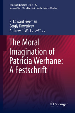 R. Edward Freeman The Moral Imagination of Patricia Werhane: A Festschrift