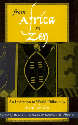 Robert C. Solomon From Africa to Zen: An Invitation to World Philosophy