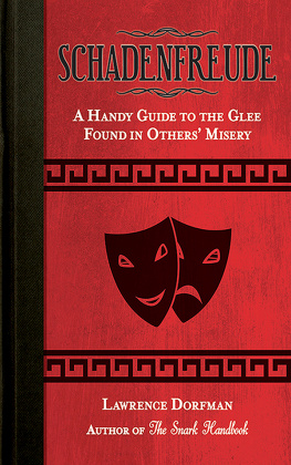 Lawrence Dorfman Schadenfreude: A Handy Guide to the Glee Found in Others’ Misery