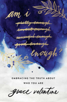 Grace Elaine Valentine Am I Enough?: Embracing the Truth About Who You Are