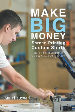 Daniel Stewart - Make Big Money Screen Printing Custom Shirts