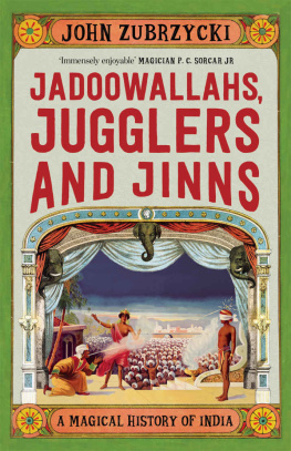 John Zubrzycki Jadoowallahs, Jugglers and Jinns: A Magical History of India