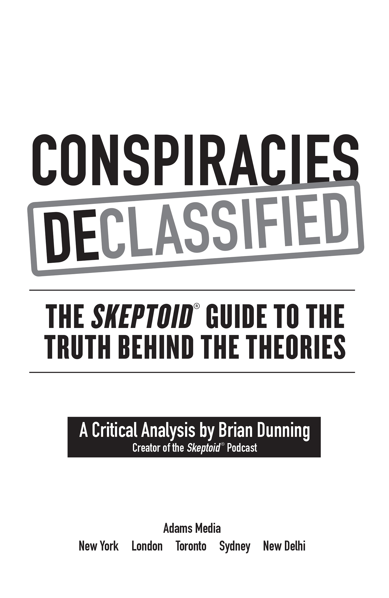 Conspiracies Declassified The Skeptoid Guide to the Truth Behind the Theories - image 2