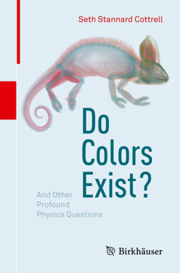 Seth Stannard Cottrell Do Colors Exist? And Other Profound Physics Questions