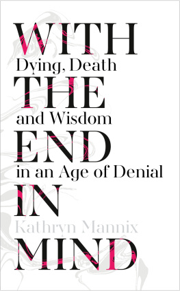 Kathryn Mannix - With the End in Mind: Dying, Death, and Wisdom in an Age of Denial