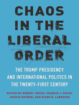 Robert L. Jervis Chaos in the Liberal Order: The Trump Presidency and International Politics in the Twenty-First Century