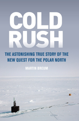 Martin Breum - Cold Rush: The Astonishing True Story of the New Quest for the Polar North