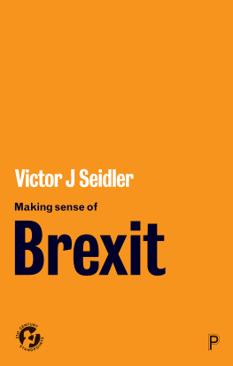 Victor Jeleniewski Seidler Making Sense of Brexit: Democracy, Europe and Uncertain Futures