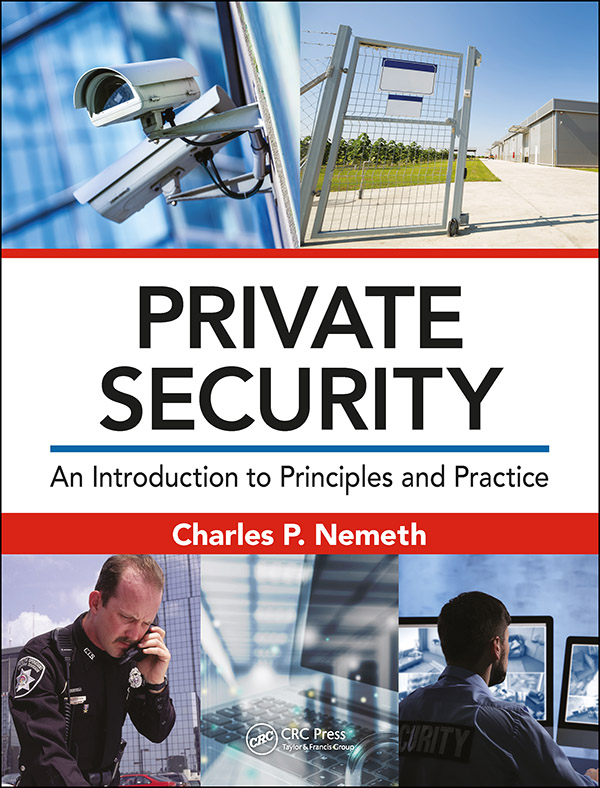 Private Security An Introduction to Principles and Practice Charles P Nemeth - photo 1