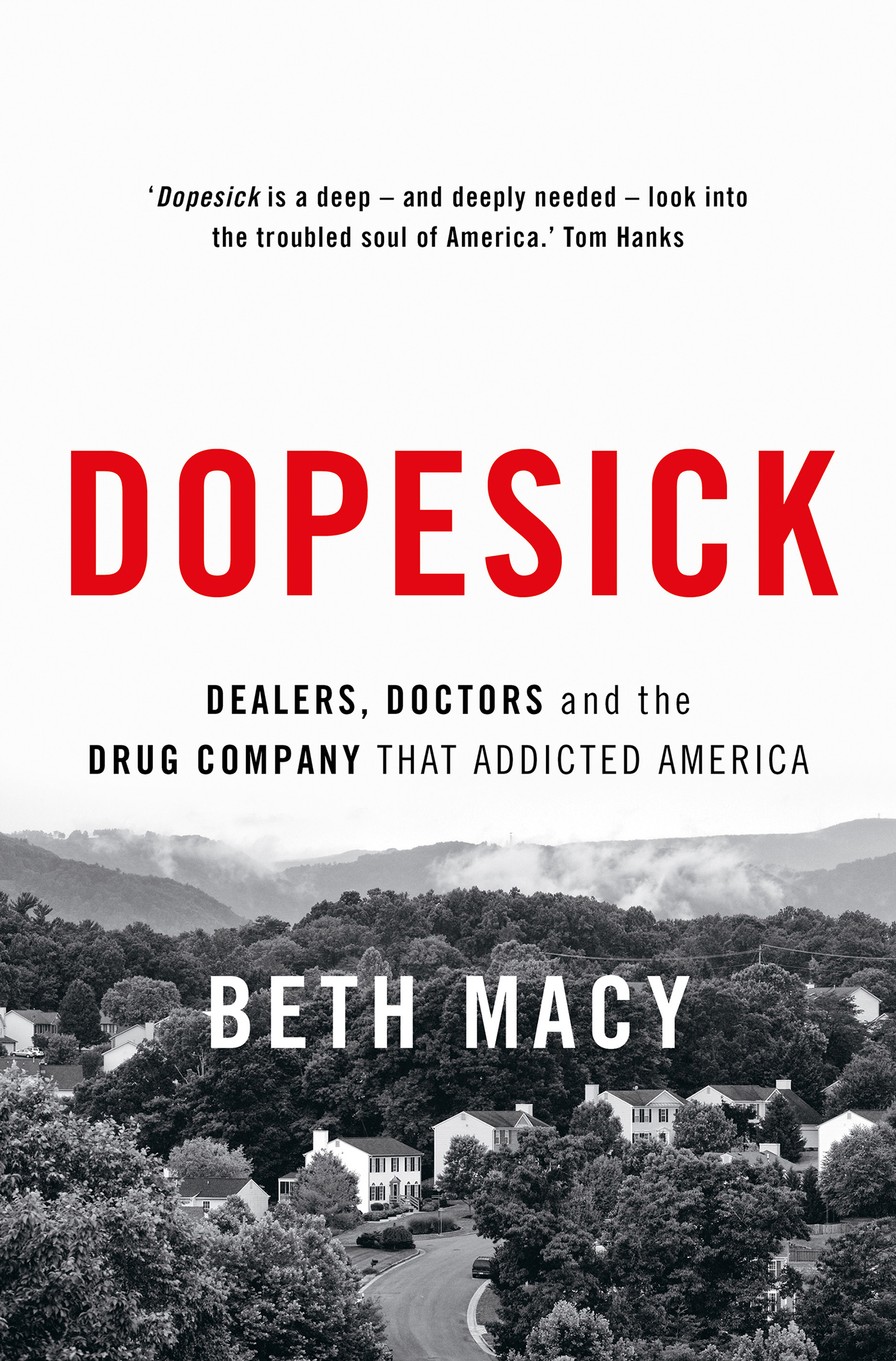 DOPESICK Dealers Doctors the Drug Company that Addicted America Beth Macy AN - photo 1