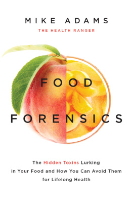 Mike Adams - Food Forensics: The Hidden Toxins Lurking in Your Food and How You Can Avoid Them for Lifelong Health