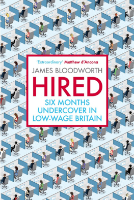 James Bloodworth - Hired: Six Months Undercover in Low-Wage Britain