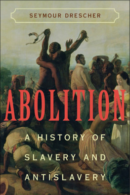 Seymour Drescher Abolition: A History of Slavery and Antislavery