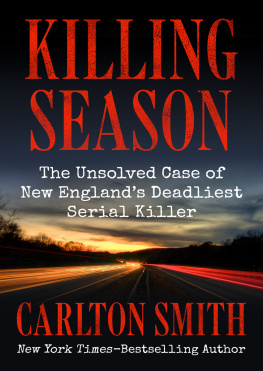 Carlton Smith - Killing Season: The Unsolved Case of New England’s Deadliest Serial Killer