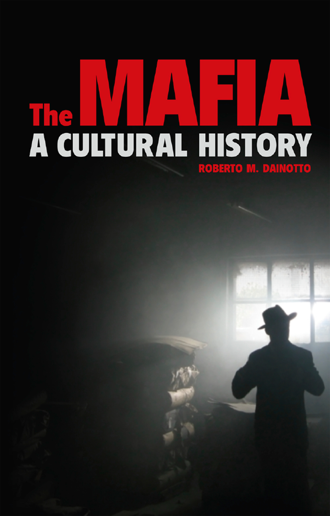 THE MAFIA The MAFIA A CULTURAL HISTORY ROBERTO M DAINOTTO REAKTION BOOKS - photo 1