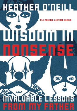 Heather O’Neill - Wisdom in Nonsense: Invaluable Lessons from My Father