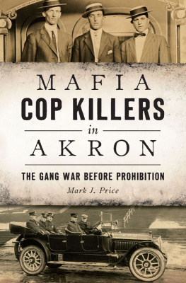 Mark J Price Mafia Cop Killers in Akron: The Gang War before Prohibition