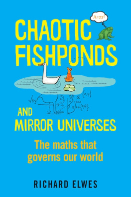 Richard Elwes Chaotic Fishponds and Mirror Universes: The Strange Maths Behind the Modern World