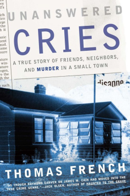 Thomas French - Unanswered Cries: A True Story Of Friends, Neighbors, And Murder In A Small Town