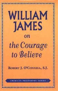 title William James On the Courage to Believe American Philosophy Series - photo 1