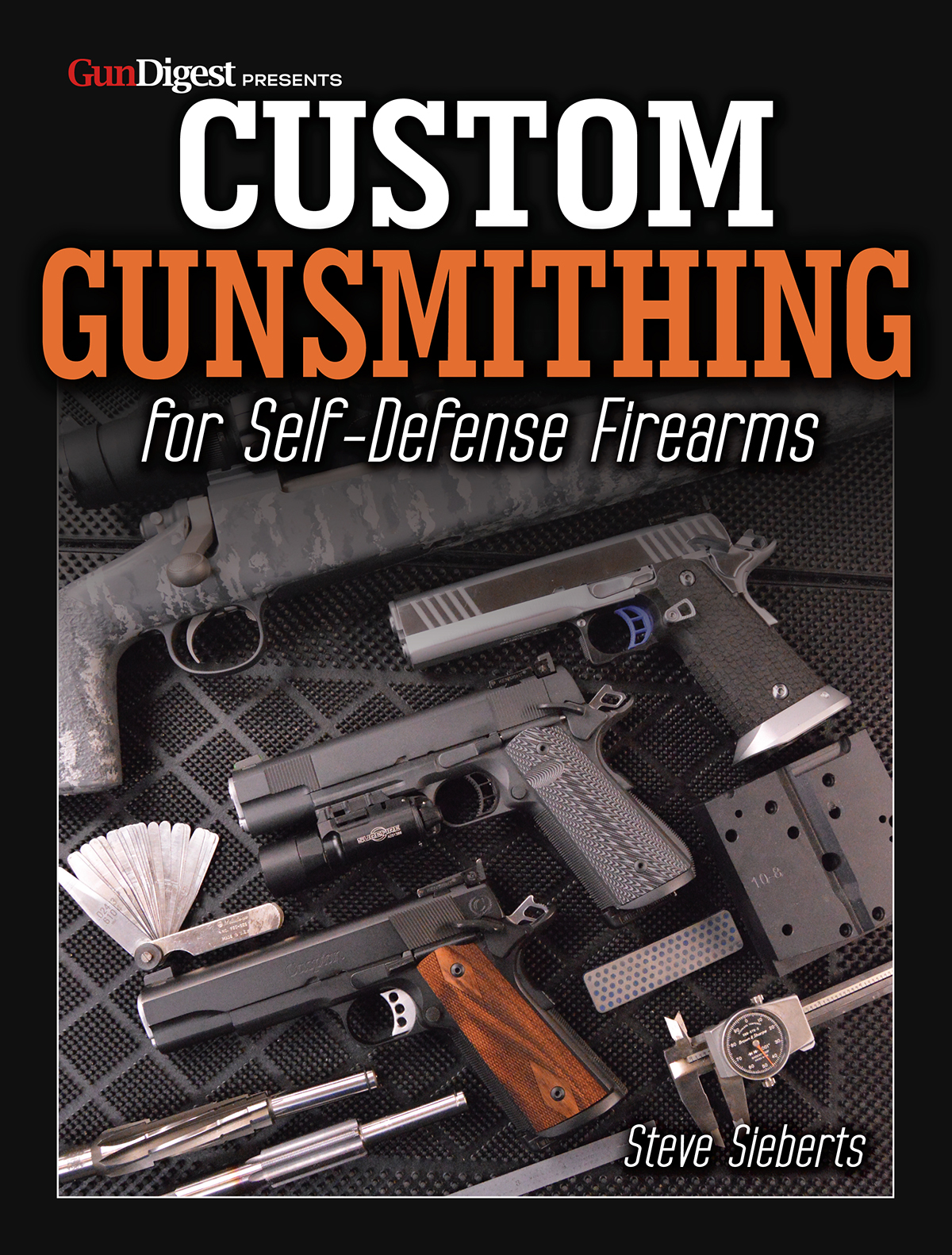 CUSTOM GUNSMITHING for Self-Defense Firearms Steve Sieberts Thank you for - photo 1