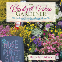 Kerry Ann Mendez - The Budget-Wise Gardener : With Hundreds of Money-Saving Buying & Design Tips for Planting the Best for Less