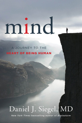 Daniel J. Siegel - Mind: A Journey to the Heart of Being Human