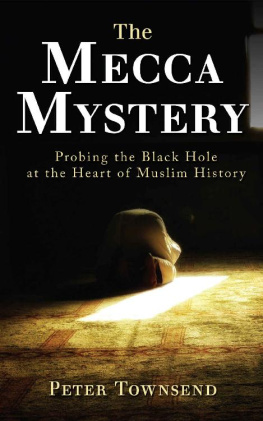 Peter Townsend - The Mecca Mystery: Probing the Black Hole at the Heart of Muslim History